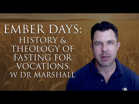 Catholic Ember Days: History and Theology of Fasting for Holy Priests (Dr Taylor Marshall #158)