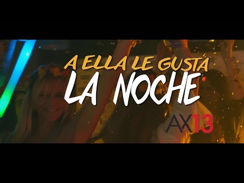 AX13  A Ella Le Gusta La Noche (Video Oficial)
