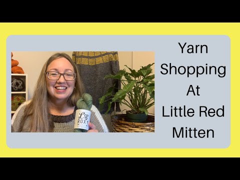 Let's Go Yarn Shopping • Little Red Mitten•New Holst Yarn!! • Wildflower Wool Knitting Podcast