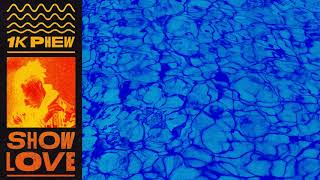 1K Phew - Show Love