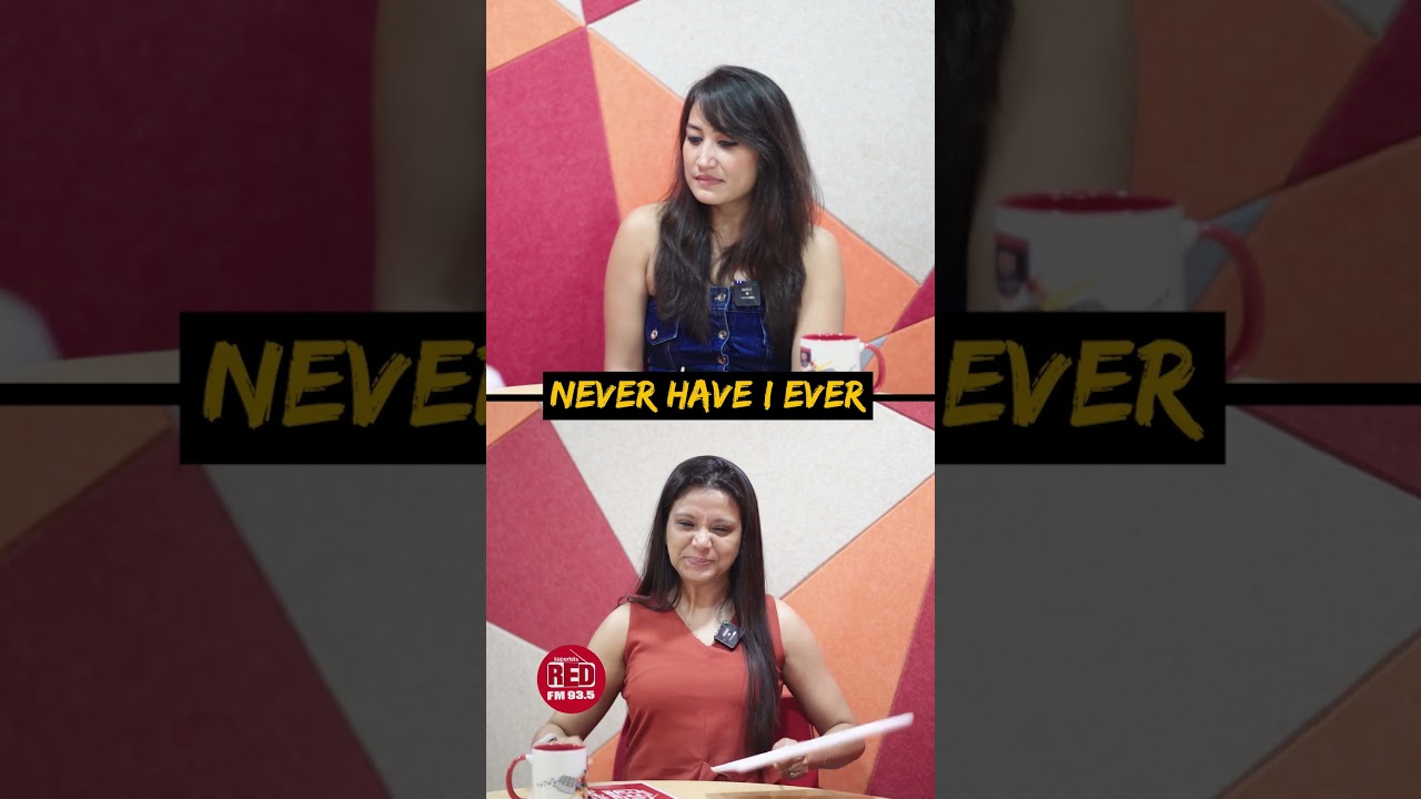 Never Have I Ever ft. Moonmi Phukan & RJ Pahi