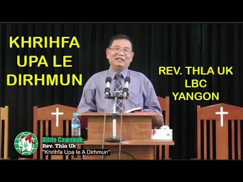 Khrihfa Upa le Dirihmun || Rev. Thla Uk - LBC Yangon
