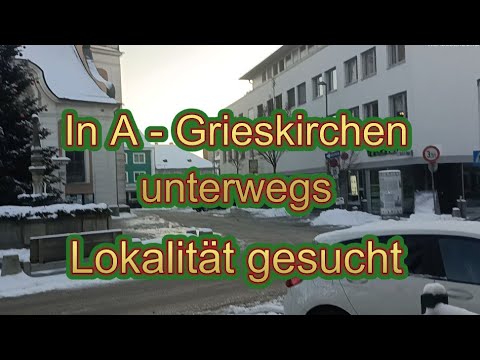 #542#  In A-Grieskirchen unterwegs, Lokalität gesucht 
