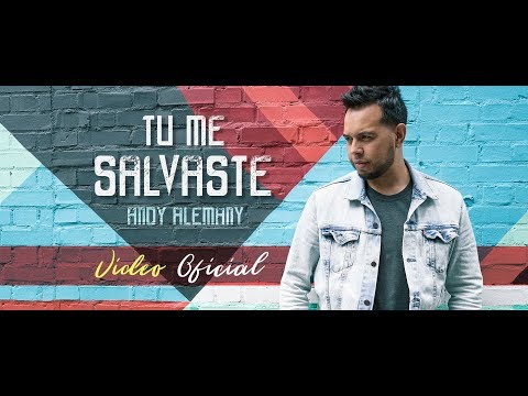 Andy Alemany | "Tu Me Salvaste" (video oficial)
