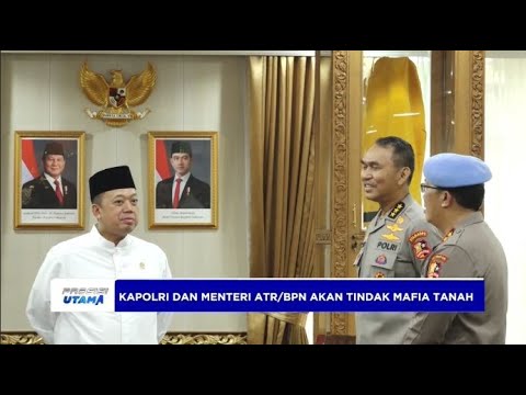 KAPOLRI DAN MENTERI ATRBPN AKAN TINDAK MAFIA TANAH
