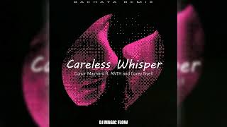 Download lagu CARELESS WHISPER - Conor Maynard ft. ANTH and Corey Nyell (Dj Magic Flow Bachata Remix) mp3