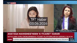 TRT Haber 03.06.2026: Anayasa Mahkemesi’nin elektronik satış platforml