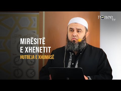 HUTBE | Mirësitë e Xhenetit - Eduart Shtrezi