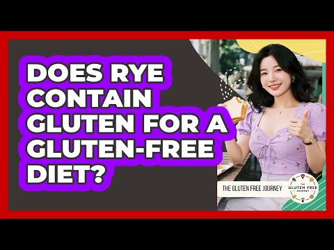 Does Rye Contain Gluten For A Gluten-Free Diet?