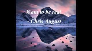 Want to be real - Chris August (With Lyrics)
