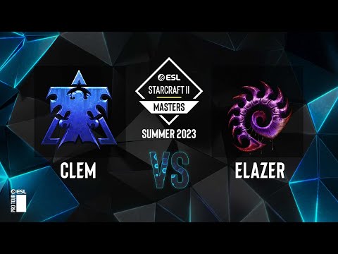 SC2 - Clem vs. Elazer - ESL SC2 Masters: Summer 2023 Europe Regionals - Playoffs Day 3