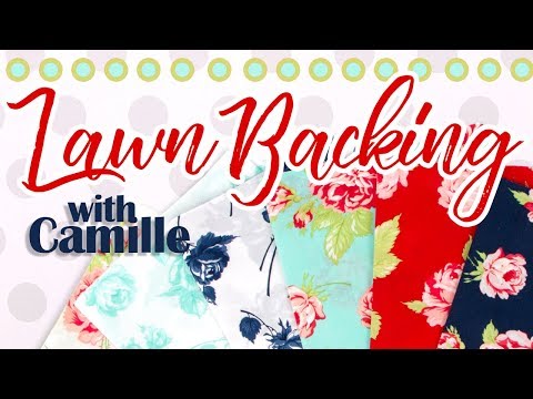Easy Lawn Backing Featuring Smitten with Camille Roskelley of Thimble Blossoms | Fat Quarter Shop