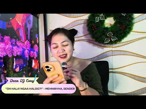 “NGAA HALOG?” - MEHNIRVA, SENDER | DEAR DJ CORY