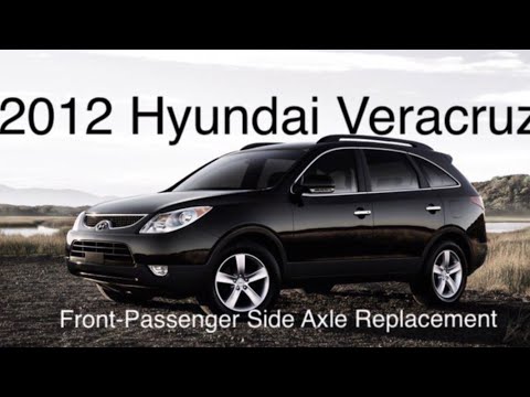 2007-2012 Hyundai Veracruz/Santa Fe CV Axle Replacement (Passenger Side)