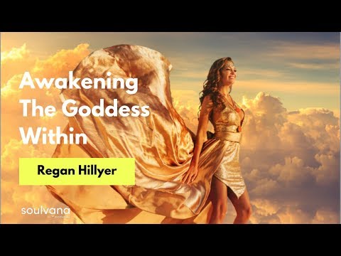 Awakening The Goddess Within w/ Regan Hillyer