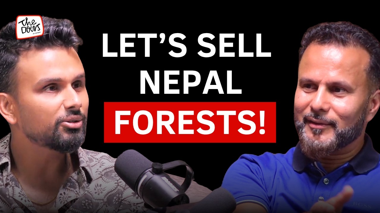 Nepal’s Forests are worth BILLIONS OF DOLLARS? Let’s sell them! Ep. 275