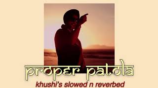 proper patola (slowed + reverb) diljit dosanjh &amp; badshah