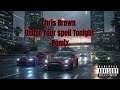 Chris Brown  - Under Your spell tonight (Remix)
