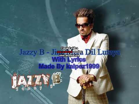 jazzy B -jine mera dil luteya with lyrics