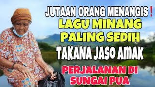 Download lagu MILLIONS OF PEOPLE CRY❗️THE MOST SADDEN MINANG SONG TAKANA JASO AMAK - A JOURNEY ON THE PUA RIVER... mp3