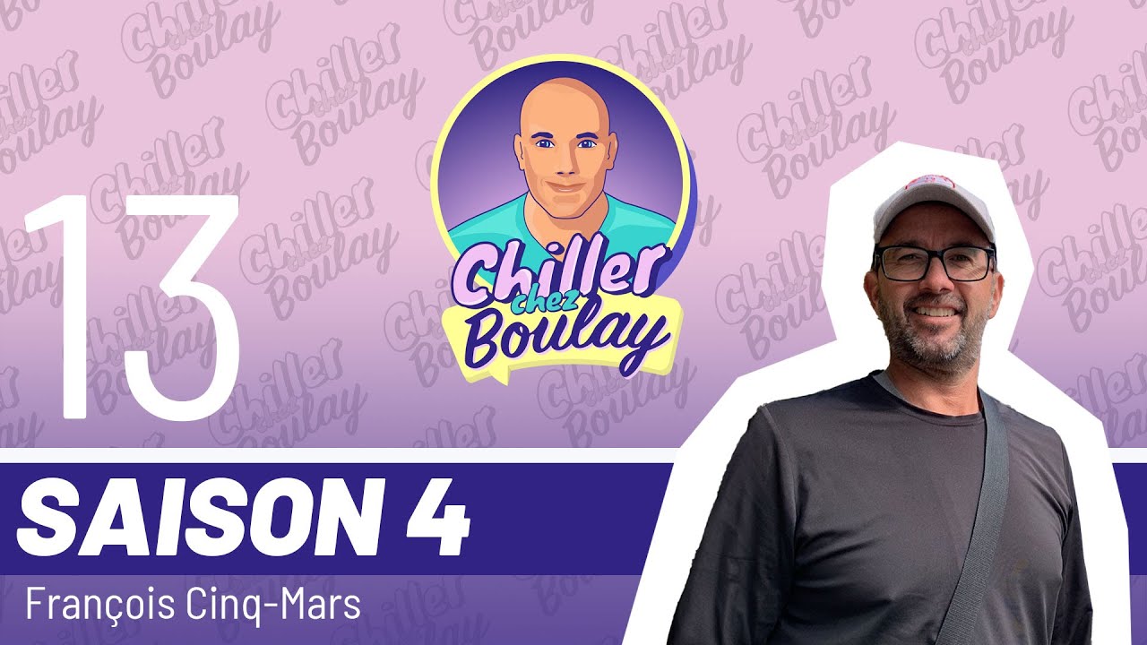 François Cinq-Mars | Chiller chez Boulay - Saison 4 - #116