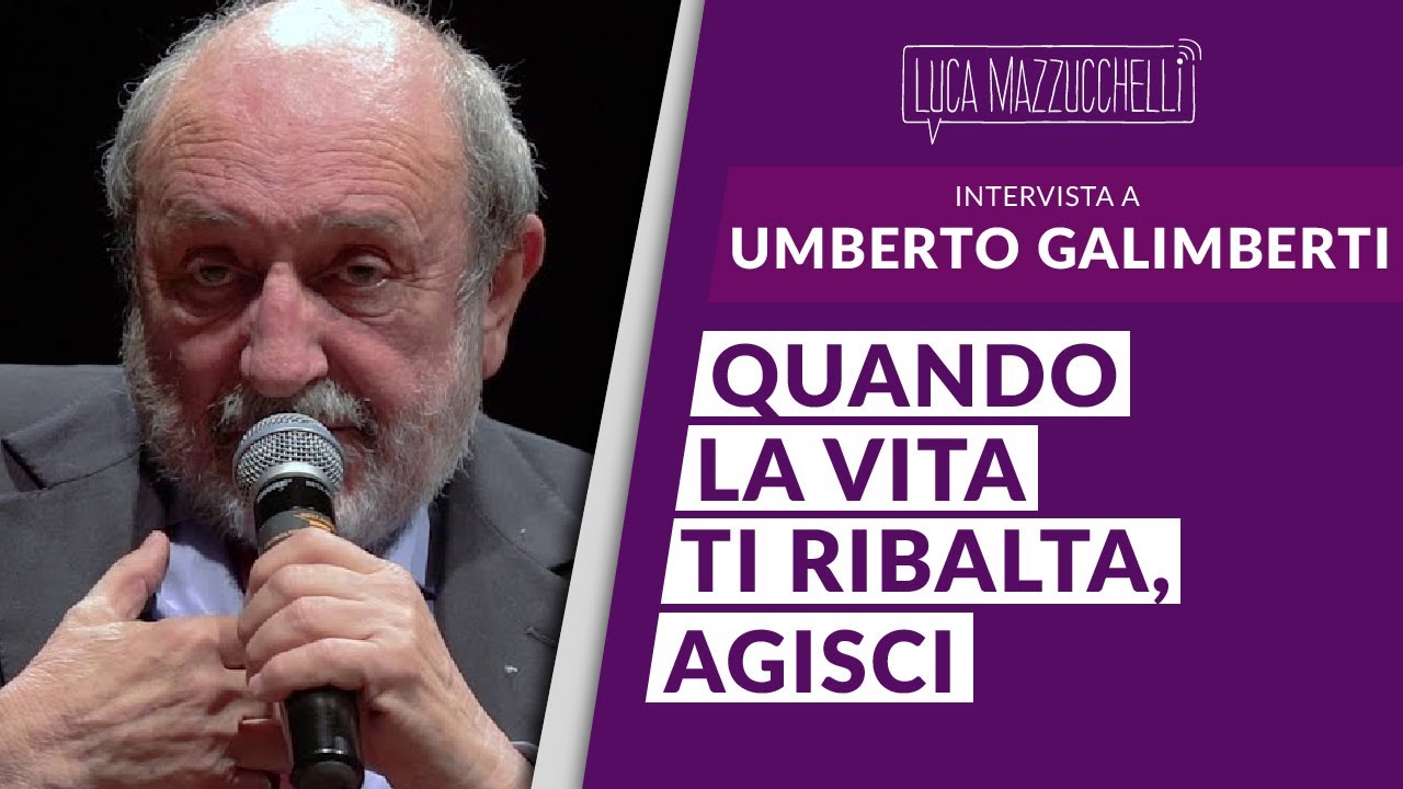 Come scoprire il senso della vita nei momenti più dolorosi - Umberto Galimberti
