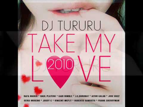 DJ Tururu "Take my love 2010"  (Gabi Nimble Remix).