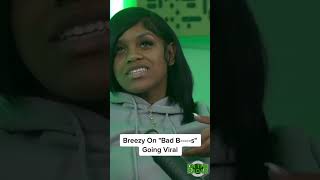 Breezy On &quot;Bad B-----s&quot; Going Viral