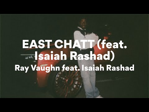 Ray Vaughn feat. Isaiah Rashad, EAST CHATT (Lyrics)