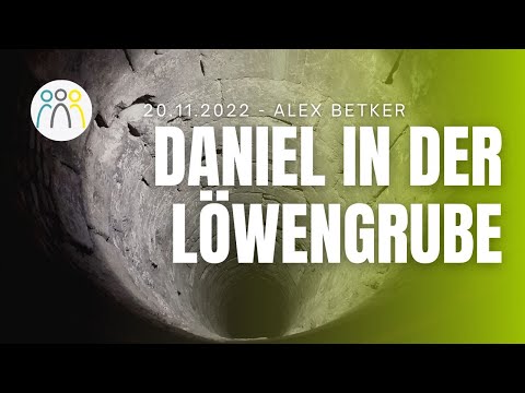 Predigt der CFA - Daniel in der Löwengrube - Alex Betker 20.11.2022