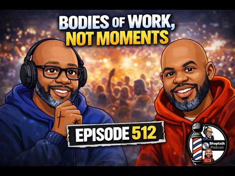 [EP512] Shoptalkpodcast - Bodies Of Work, Not Moments