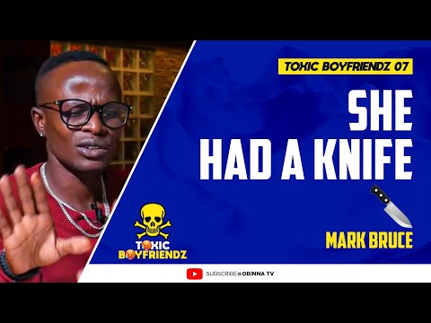 TOXIC BOYFRIENDZ /ep.7/ : She Had a Knife - Bruce