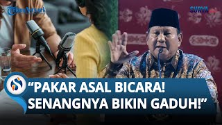 Sindiran Menohok Prabowo! Sebut Banyak Pakar Asal Ngomong di Podcast seolah Tahu Isi Pikirannya