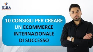 10 Consigli per Creare un Ecommerce Internazionale di Successo
