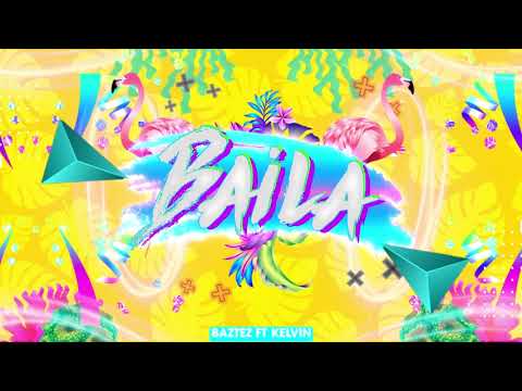 Baila - Baztez Ft. Kelvin (Guaracha, Aleteo, Zapateo) Radio edit