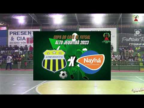 COPA DO CAFÉ DE FUTSAL 2023 - ATREVIDOS x NAYNÁ FUTSAL /  JEQUITIBÁ FUTSAL x F.J GERMANO