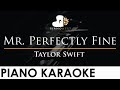 Taylor Swift - Mr. Perfectly Fine - Piano Karaoke Instrumental Cover with Lyrics