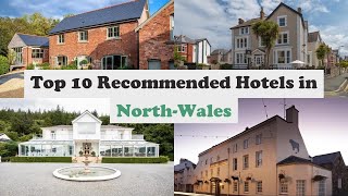 Top 10 Recommended Hotels In North Wales | Luxury Hotels In North Wales