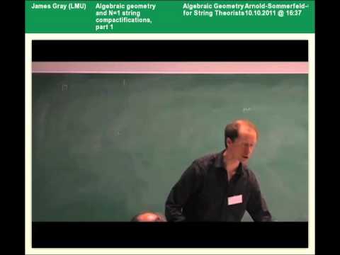 James Gray - Algebraic geometry and N=1 string compactifications, part 1