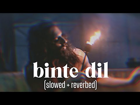 Binte Dil - Arijit Singh (slowed + reverb)
