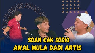 Download lagu SOAN - AWAL MULA CAK SODIQ DADI ARTIS mp3