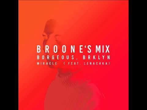 Borgeous & BRKLYN feat. Lenachka - Miracle (Broone's Mix)
