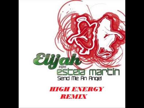 Elijah ft. Estela Martin-Send me an Angel (High Energy)