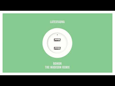 LATEXFAUNA BOHUN  The Madison remix