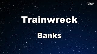 Trainwreck - BANKS Karaoke 【With Guide Melody】 Instrumental