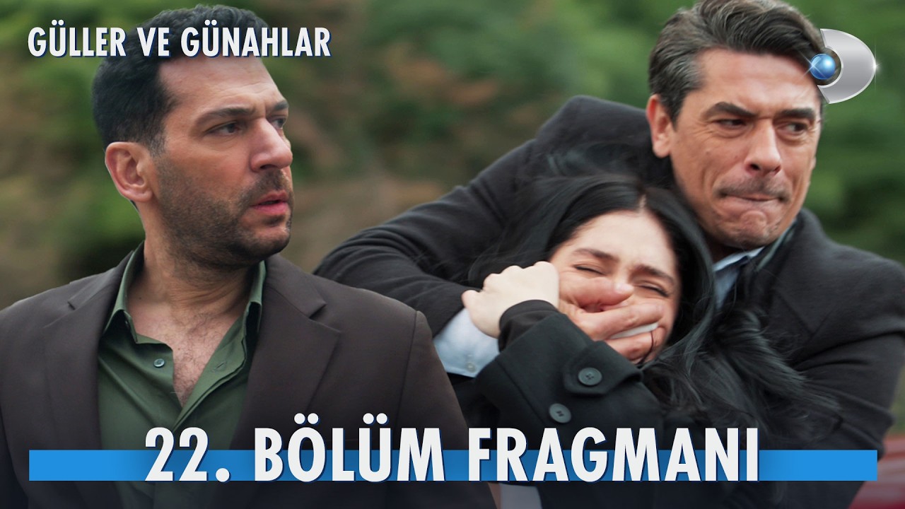 Güller ve Günahlar 22. Bölüm Fragmanı Yayında: Zeynep Kaçırıldı!