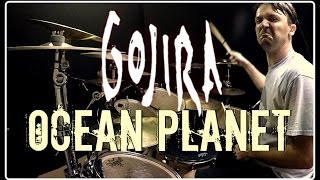 GOJIRA - Ocean Planet - Drum Cover