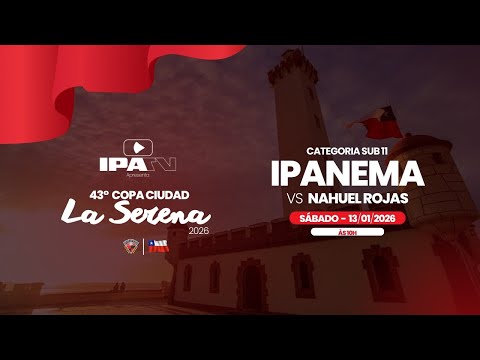 IPANEMA x NAHUEL ROJAS - 43º COPA CIUDAD LA SERENA | SUB 11