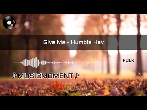Give Me - Humble Hey(Lyrics)