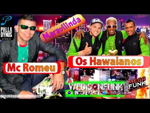 Mc Romeu Feat: Os Hawaianos - Maravilinda ( Palladynus Dj ) Lançamento 2014 Oficial Musica Nova